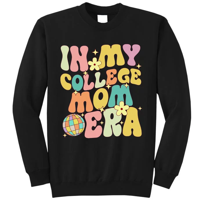 In My College Mom Era College Graduation For Mom Tall Sweatshirt