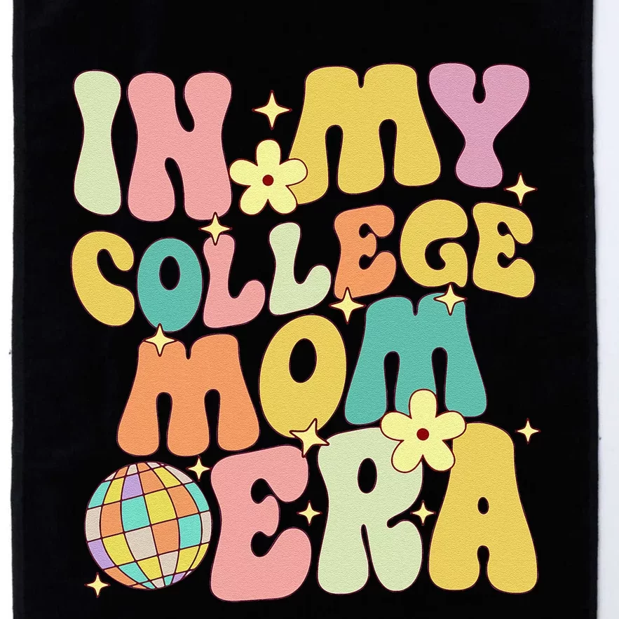 In My College Mom Era College Graduation For Mom Platinum Collection Golf Towel