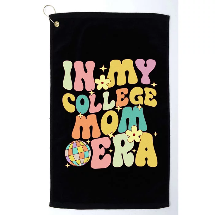 In My College Mom Era College Graduation For Mom Platinum Collection Golf Towel