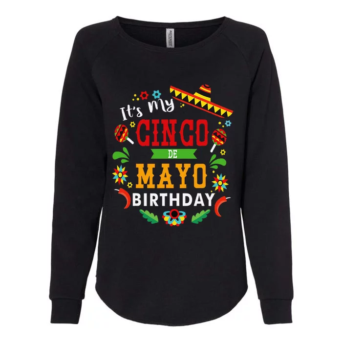 Its My Cinco De Mayo Birthday Funny Birthday Party Mexican Womens California Wash Sweatshirt