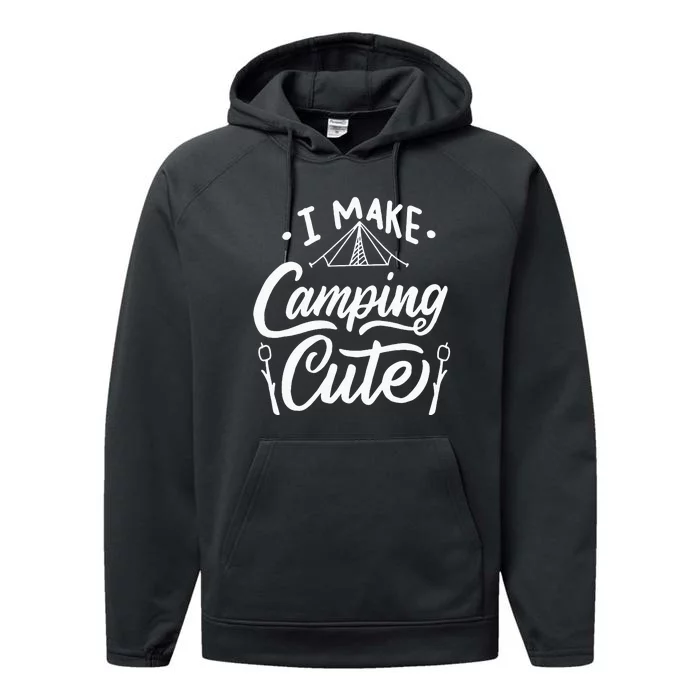 I Make Camping Cute Funny Hiking Performance Fleece Hoodie