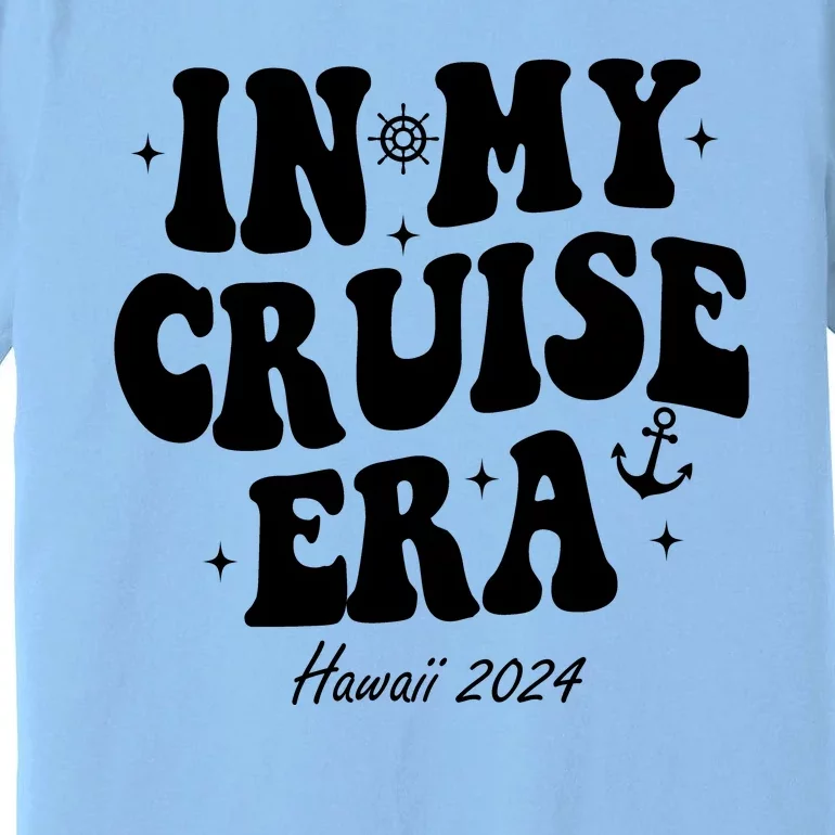 In My Cruise Era Hawaii 2024 Groovy Premium T-Shirt