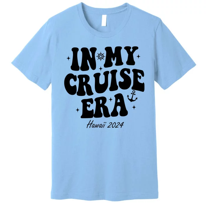 In My Cruise Era Hawaii 2024 Groovy Premium T-Shirt