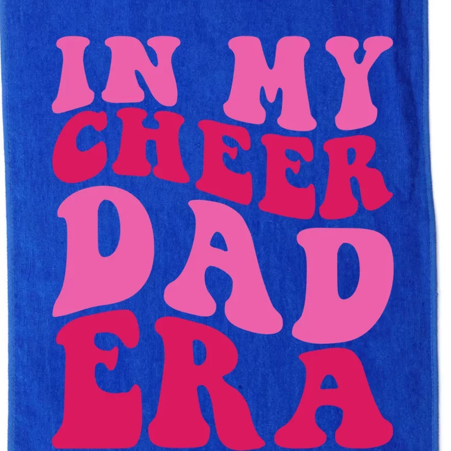 In My Cheer Dad Era Cheerleading Cheerleader Dad Meaningful Gift Platinum Collection Golf Towel