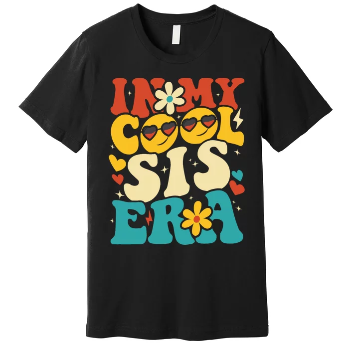 In My Cool Sis Era Baby Announcement For Sister Teens Premium T-Shirt