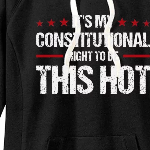 ItS My Constitutional Right To Be This Hot Women's Fleece Hoodie