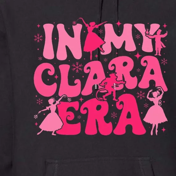 In My Clara Era Nutcracker Ballet Sugar Plum Fairy Groovy Premium Hoodie