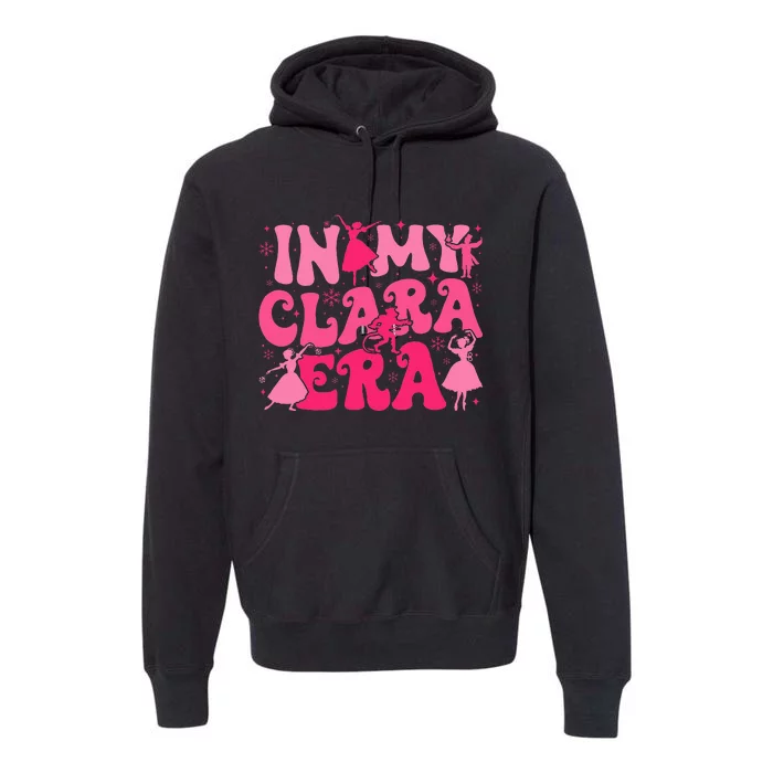 In My Clara Era Nutcracker Ballet Sugar Plum Fairy Groovy Premium Hoodie