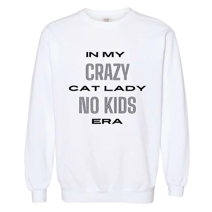 In My Crazy Cat Lady No Era Garment-Dyed Sweatshirt