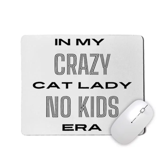 In My Crazy Cat Lady No Era Mousepad