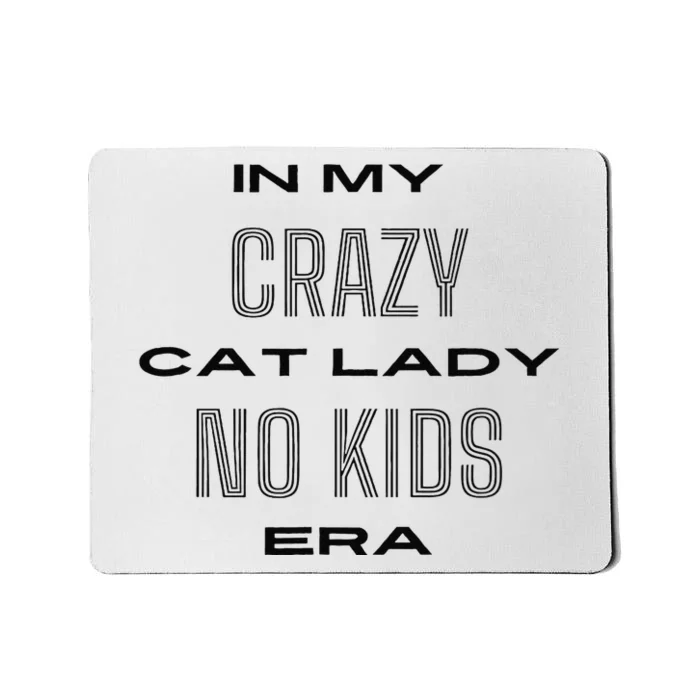 In My Crazy Cat Lady No Era Mousepad