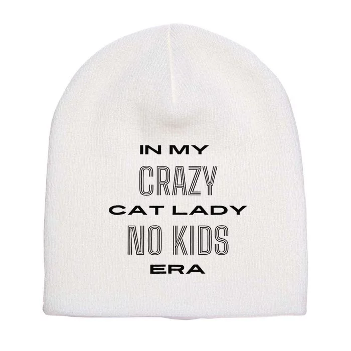 In My Crazy Cat Lady No Era Short Acrylic Beanie