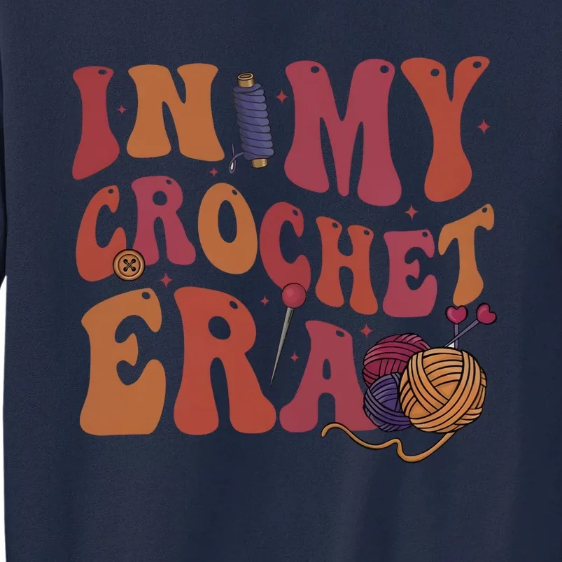 In My Crochet Era Crochet Lover Knitting Crafter Mom Tall Sweatshirt