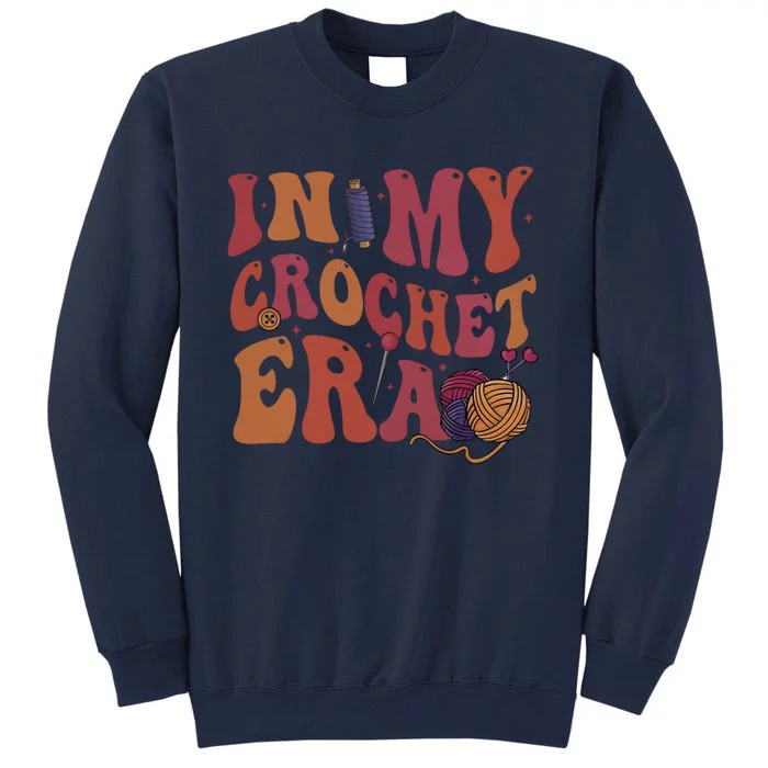 In My Crochet Era Crochet Lover Knitting Crafter Mom Tall Sweatshirt