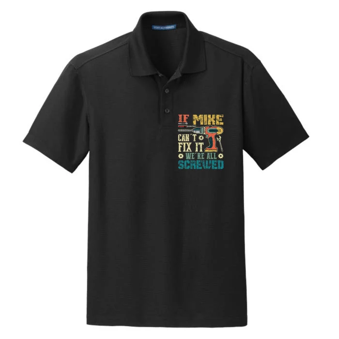 If Mike Cant Fix It Were All Screwed Funny Fathers Gift Dry Zone Grid Performance Polo