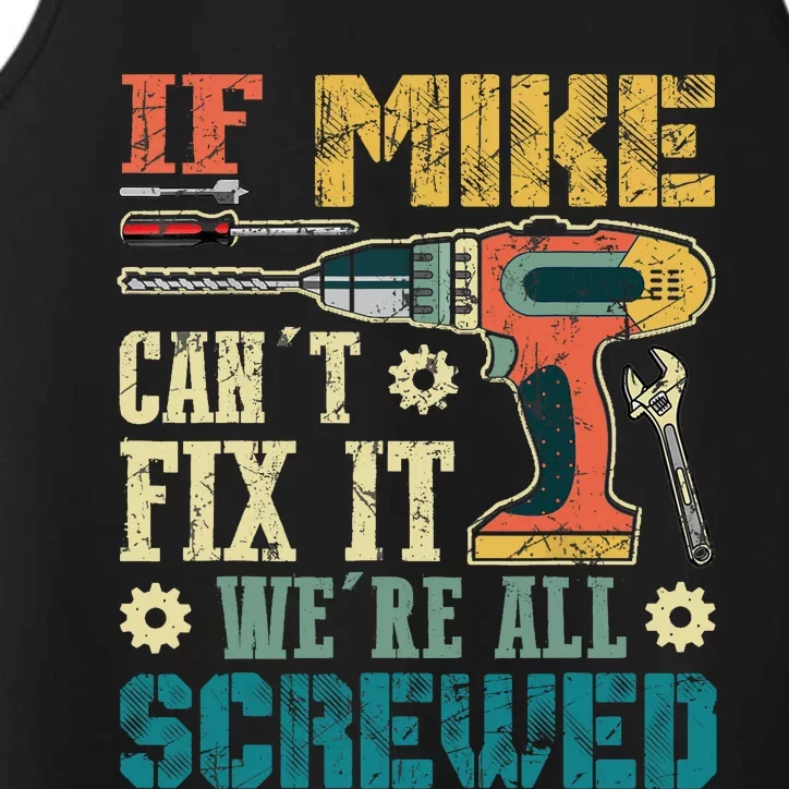 If Mike Cant Fix It Were All Screwed Funny Fathers Gift Performance Tank