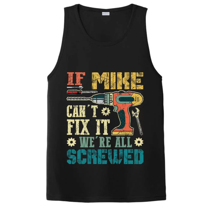 If Mike Cant Fix It Were All Screwed Funny Fathers Gift Performance Tank