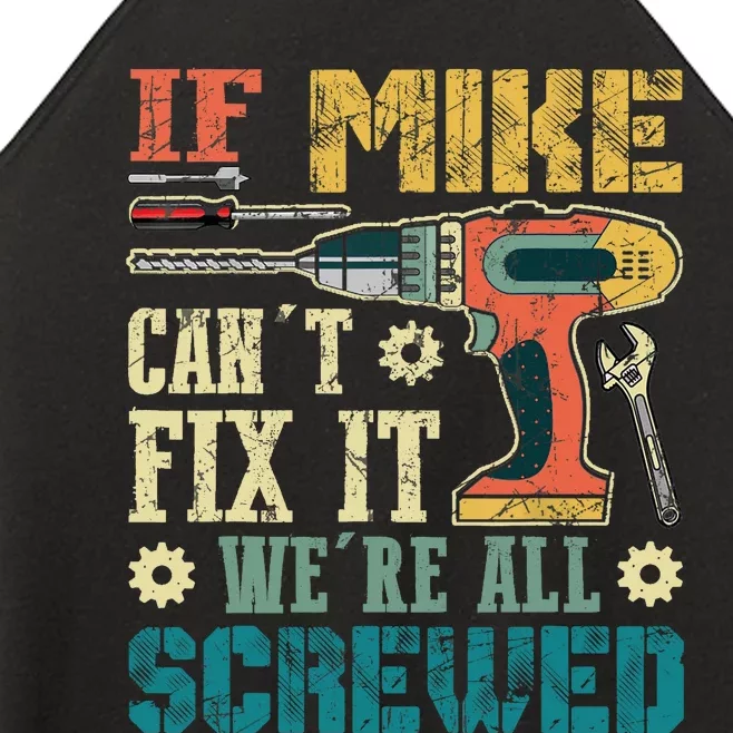 If Mike Cant Fix It Were All Screwed Funny Fathers Gift Women’s Perfect Tri Rocker Tank