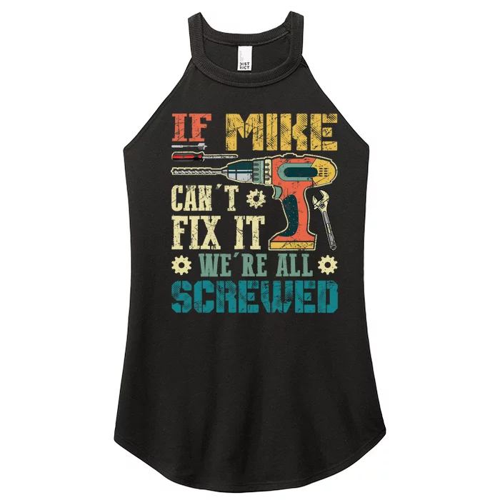 If Mike Cant Fix It Were All Screwed Funny Fathers Gift Women’s Perfect Tri Rocker Tank