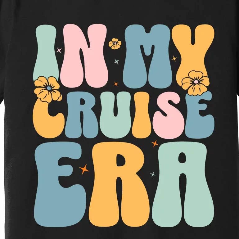 In My Cruise Era Family Vacation Funny Cruise Lover Premium T-Shirt