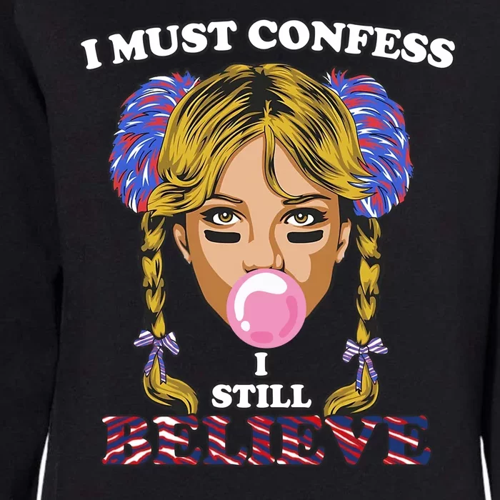 I Must Confess I Still Believe Buffalo Womens California Wash Sweatshirt