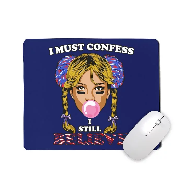 I Must Confess I Still Believe Buffalo Mousepad