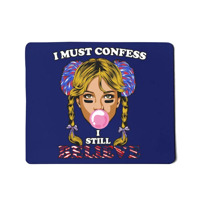 I Must Confess I Still Believe Buffalo Mousepad