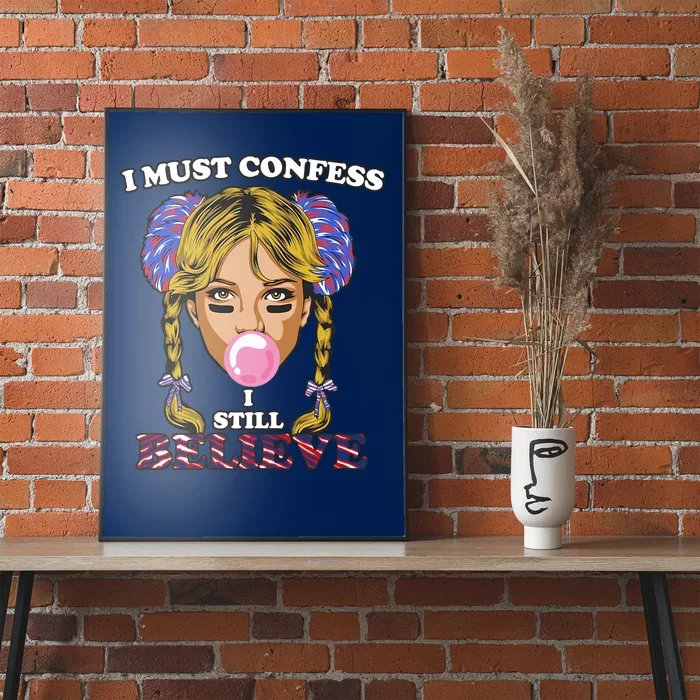 I Must Confess I Still Believe Buffalo Poster