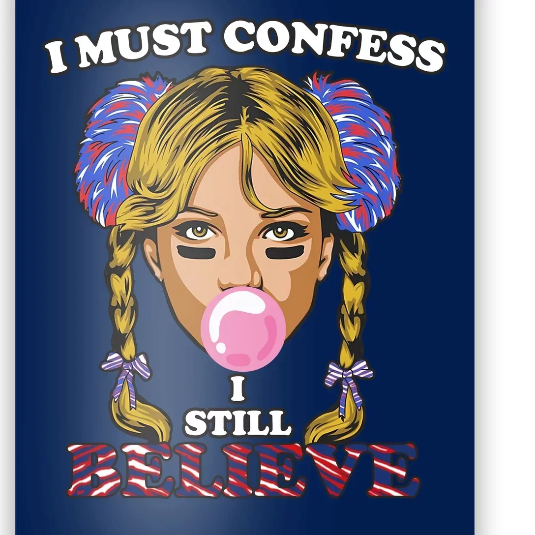 I Must Confess I Still Believe Buffalo Poster