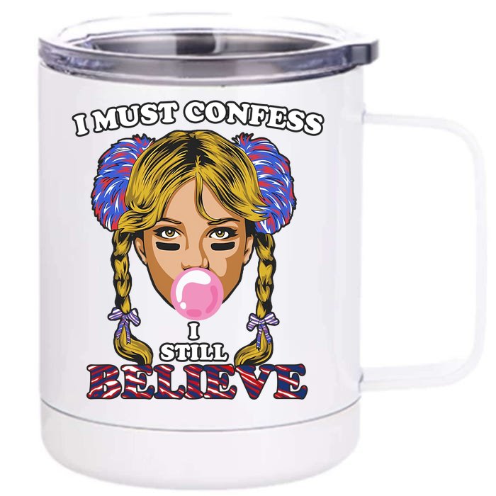 I Must Confess I Still Believe Buffalo Front & Back 12oz Stainless Steel Tumbler Cup