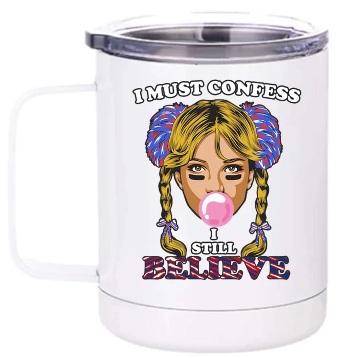 I Must Confess I Still Believe Buffalo Front & Back 12oz Stainless Steel Tumbler Cup