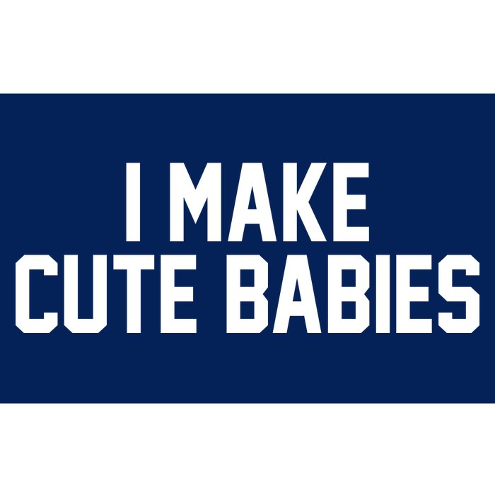 I Make Cute Babies Funny New Dad Mom Gift Bumper Sticker