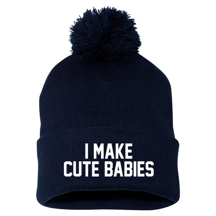 I Make Cute Babies Funny New Dad Mom Gift Pom Pom 12in Knit Beanie