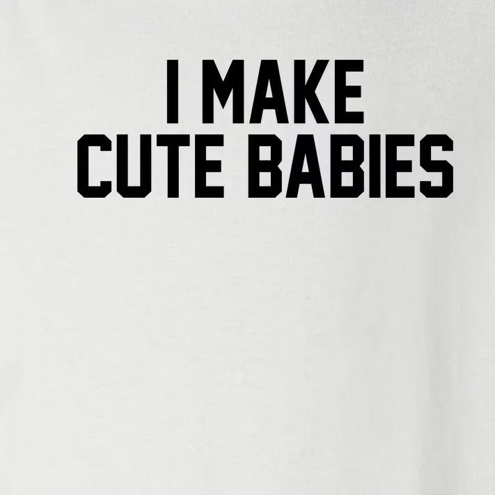 I Make Cute Babies Funny New Dad Mom Gift Toddler Long Sleeve Shirt