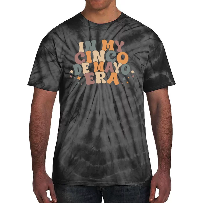 In My Cinco De Mayo Era Funny Cinco De Mayo Tie-Dye T-Shirt