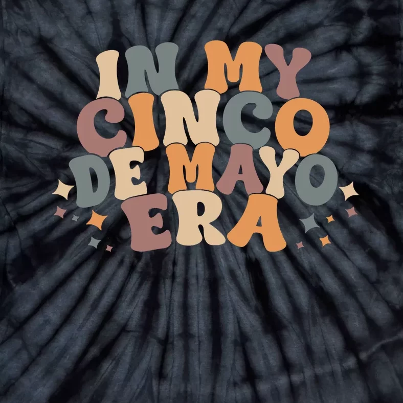 In My Cinco De Mayo Era Funny Cinco De Mayo Tie-Dye T-Shirt