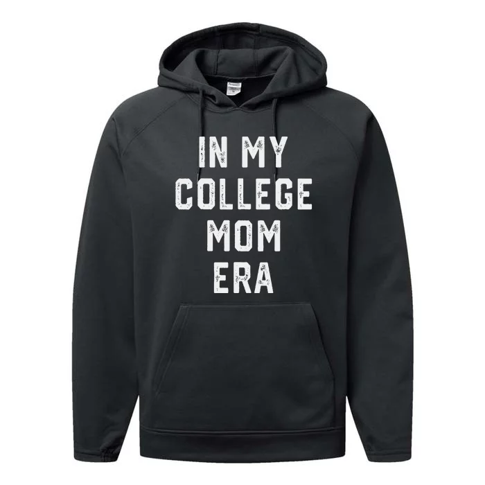 In My College Mom Era College Graduation Present For Mom Performance Fleece Hoodie