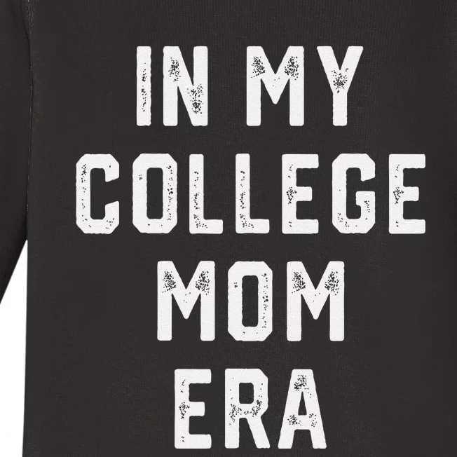 In My College Mom Era College Graduation Present For Mom Baby Long Sleeve Bodysuit