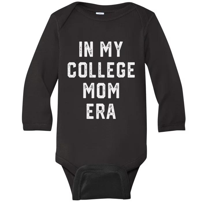 In My College Mom Era College Graduation Present For Mom Baby Long Sleeve Bodysuit