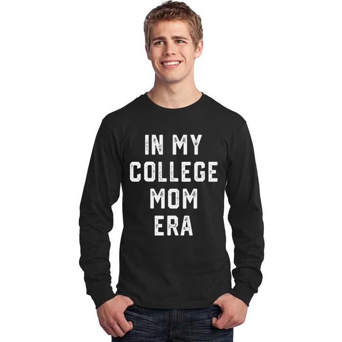 In My College Mom Era College Graduation Present For Mom Tall Long Sleeve T-Shirt