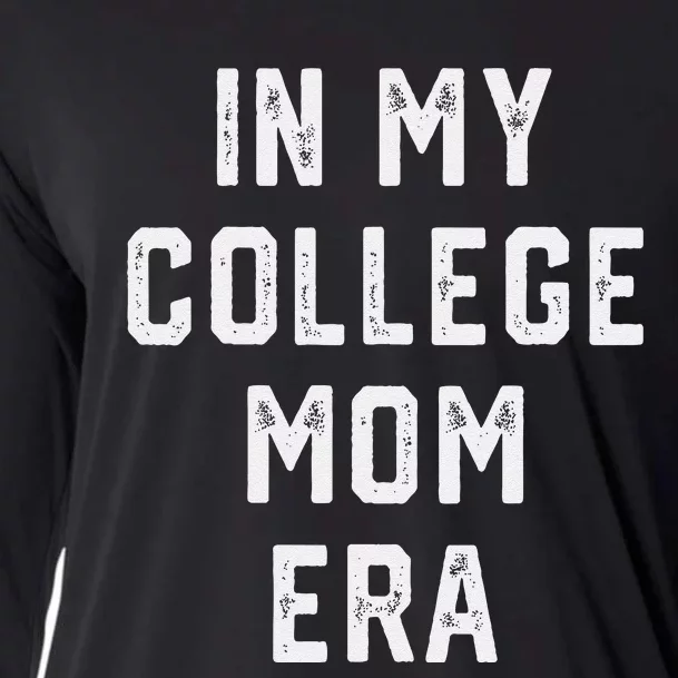 In My College Mom Era College Graduation Present For Mom Cooling Performance Long Sleeve Crew