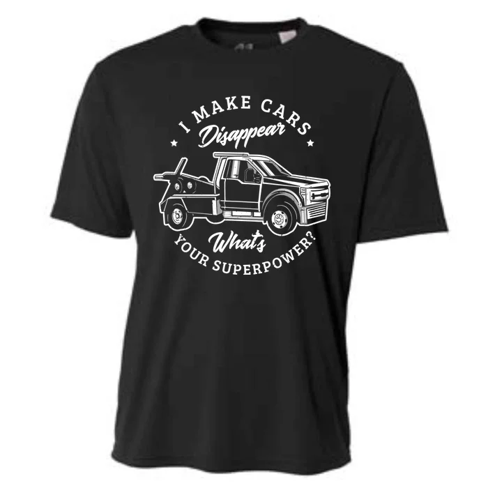 I Make Cars Disappear Whats Your Superpower? Tow Trucker Gift Cooling Performance Crew T-Shirt