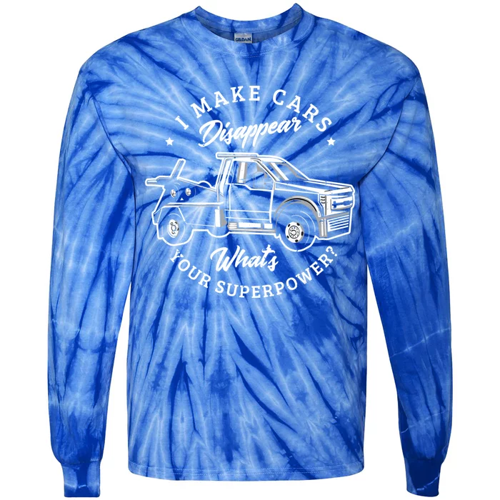 I Make Cars Disappear Whats Your Superpower? Tow Trucker Gift Tie-Dye Long Sleeve Shirt