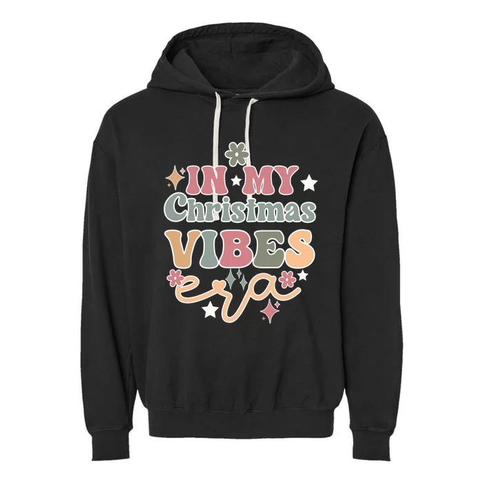 In My Christmas Vibes Era Retro Groovy Christmas Gift Garment-Dyed Fleece Hoodie