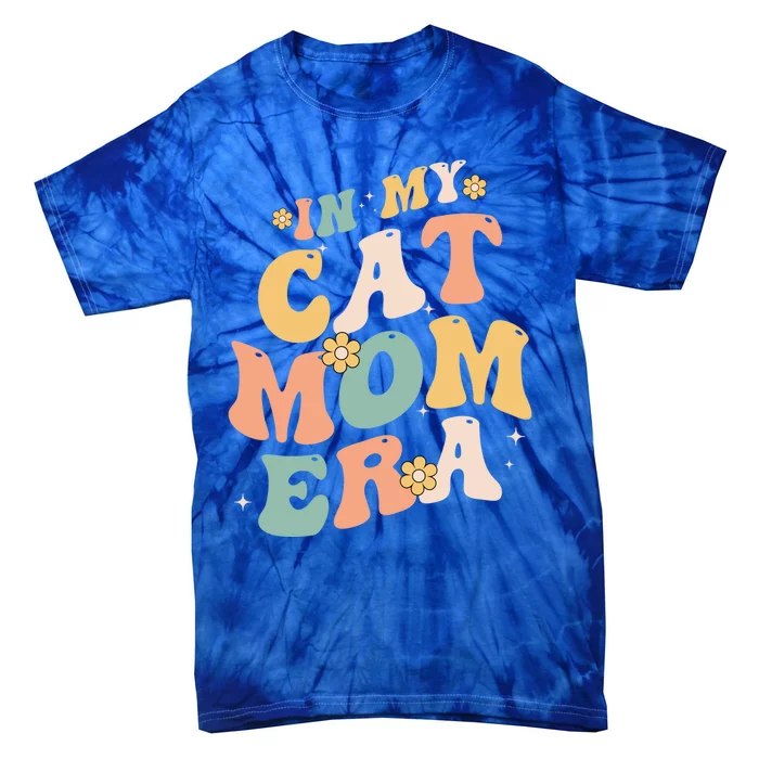 In My Cat Mom Era Funny Mom MotherS Day Cat Lover Groovy Funny Gift Tie-Dye T-Shirt