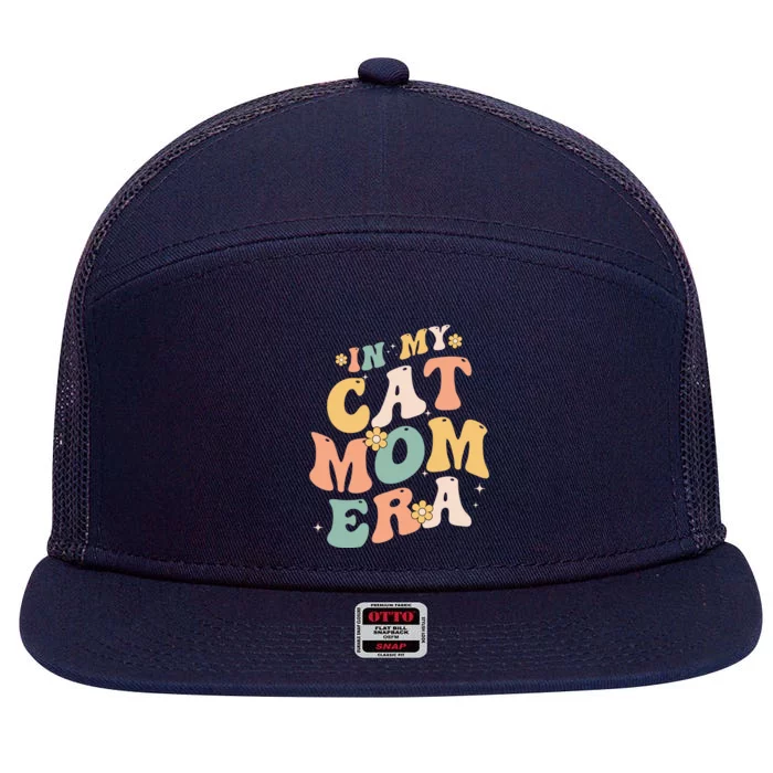 In My Cat Mom Era Funny Mom MotherS Day Cat Lover Groovy Funny Gift 7 Panel Mesh Trucker Snapback Hat