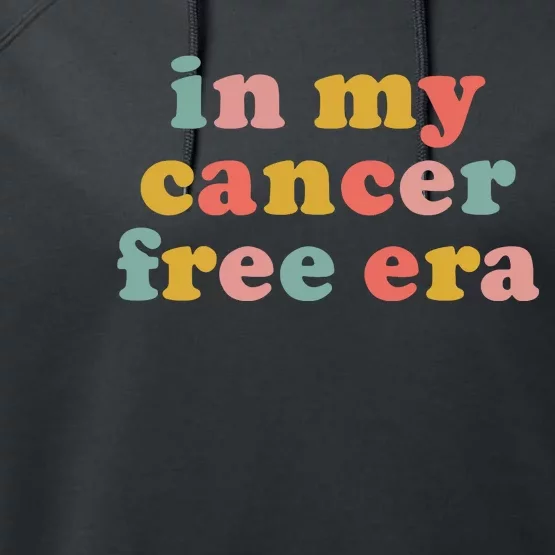 In My Cancer Free Era Performance Fleece Hoodie