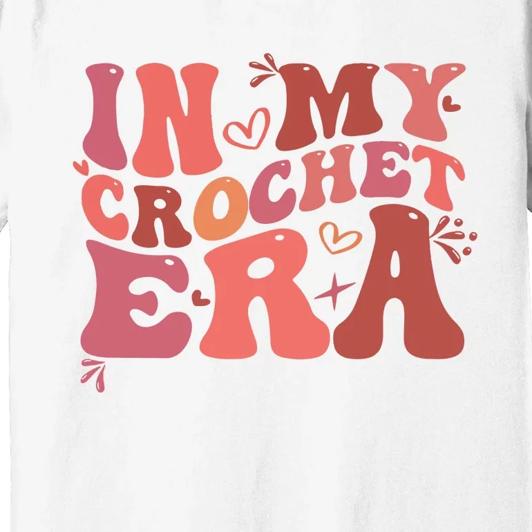 In My Crochet Era Premium T-Shirt