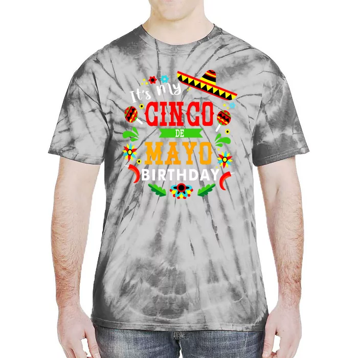 Its My Cinco De Mayo Birthday Funny Birthday Party Mexican Tie-Dye T-Shirt