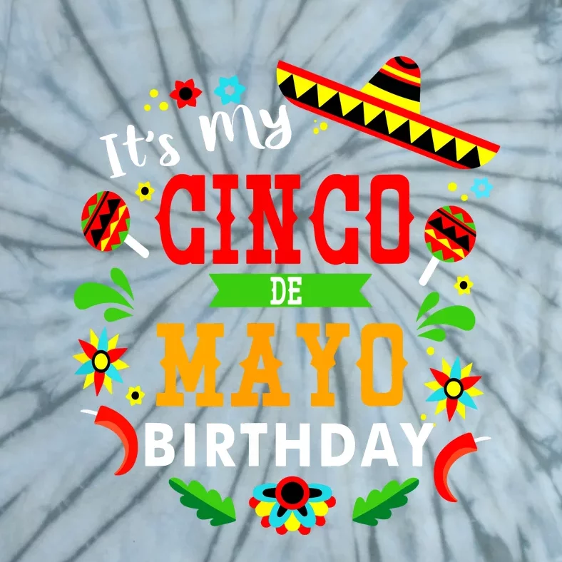 Its My Cinco De Mayo Birthday Funny Birthday Party Mexican Tie-Dye T-Shirt